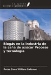 Biogás en la industria de la caña de azúcar Proceso y tecnología