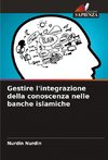 Gestire l'integrazione della conoscenza nelle banche islamiche