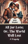 All For Love; Or, The World Well Lost A Tragedy