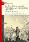 Royalism, War and Popular Politics in the Age of Revolutions, 1780s-1870s