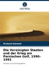 Die Vereinigten Staaten und der Krieg am Persischen Golf, 1990-1991