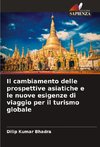 Il cambiamento delle prospettive asiatiche e le nuove esigenze di viaggio per il turismo globale