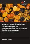 Valutazione di cultivar di bacche per la preparazione di prodotti osmo-disidratati