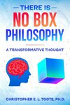 THERE IS NO BOX PHILOSOPHY