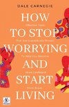 How to Stop Worrying & Start Living by Dale Carnegie