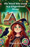 The Witch Who Lived in a Gingerbread House