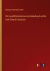 On Local Disturbances in Ireland and on the Irish Church Question