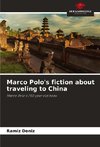 Marco Polo's fiction about traveling to China