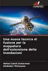 Una nuova tecnica di fusione per la mappatura dell'estensione delle inondazioni