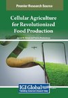 Cellular Agriculture for Revolutionized Food Production