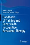 Handbook of Training and Supervision in Cognitive Behavioral Therapy