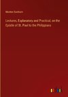 Lectures, Explanatory and Practical, on the Epistle of St. Paul to the Philippians