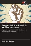 Soggettività e libertà in Michel Foucault