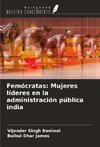 Femócratas: Mujeres líderes en la administración pública india