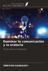 Dominar la comunicación y la oratoria