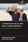 IL SIGNIFICATO DELLA VITA NEGLI ANZIANI DEPRESSI