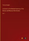 Lectures on the Morbid Anatomy of the Serous and Mucous Membranes