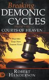 Breaking Demonic Cycles from the Courts of Heaven