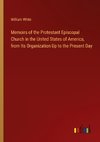 Memoirs of the Protestant Episcopal Church in the United States of America, from Its Organization Up to the Present Day