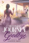 The Longest Journey To Goodbye