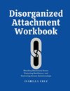 Disorganized Attachment Workbook