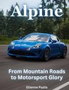 Alpine - From Mountain Roads To Motorsport Glory