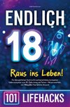 Endlich 18! Raus ins Leben - 101 Lifehacks