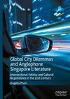 Global City Dilemmas and Anglophone Singapore Literature