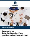 Forensische Zahnheilkunde: Eine prothetische Perspektive