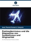 Postmodernismus und die Dispositive von Symbolismus und Originalität