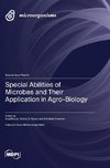 Special Abilities of Microbes and Their Application in Agro-Biology