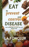 Eat to Prevent and Control Disease