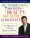 Dr. Perricone's 7 Secrets to Beauty, Health, and Longevity