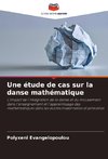 Une étude de cas sur la danse mathématique