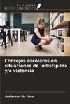 Consejos escolares en situaciones de indisciplina y/o violencia