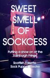 Sweet Smell Of Sockcess - Putting A Show On At The Edinburgh Fringe