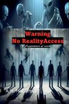 Warning. No Reality Access