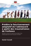 Prédire le fonctionnement adaptatif de l'adolescent à partir des traumatismes de l'enfance