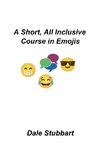 A Short, All Inclusive Course in Emojis