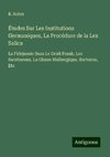 Études Sur Les Institutions Germaniques, La Procédure de la Lex Salica