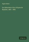 Les historiens et les critiques de Raphael, 1483 - 1883