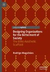 Designing Organizations for the Betterment of Society