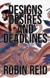 Designs, Desires, and Deadlines