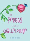 The Pretty Little Wallflower