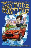 Hey Dude, Don't Die!