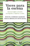 Voces para la escena : dramaturgias actuales en España y América Latina