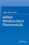 Additive Manufacturing in Pharmaceuticals