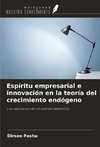 Espíritu empresarial e innovación en la teoría del crecimiento endógeno