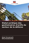 Statut juridique des gestionnaires d'actifs du secteur de la défense