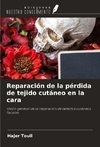 Reparación de la pérdida de tejido cutáneo en la cara